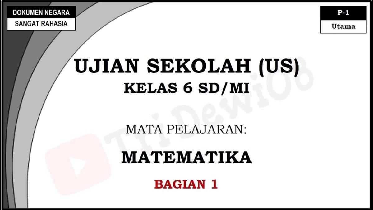 UJIAN SEKOLAH MATEMATIKA KELAS 6 - Berikut contoh soal ujian sekolah Matematika Kelas 6 SD/MI