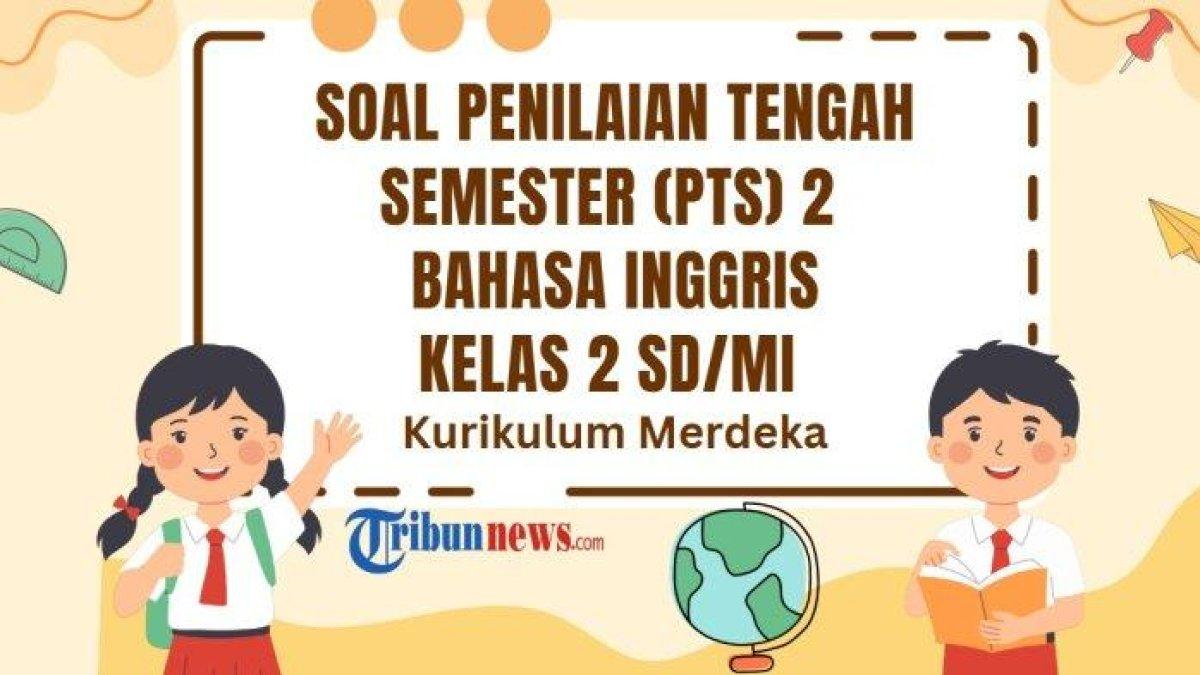 PTS BAHASA INGGRIS - Inilah 30 soal PTS Bahasa Inggris kelas 2 SD/MI semester 2 Kurikulum Merdeka dan kunci jawaban Sumatif Tengah Semester (STS).
