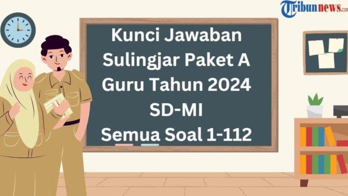 Simak kunci jawaban Survei Lingkungan Belajar (Sulingjar) Paket A guru tahun 2024 jenjang SD dan MI untuk semua soal nomor 1-112.