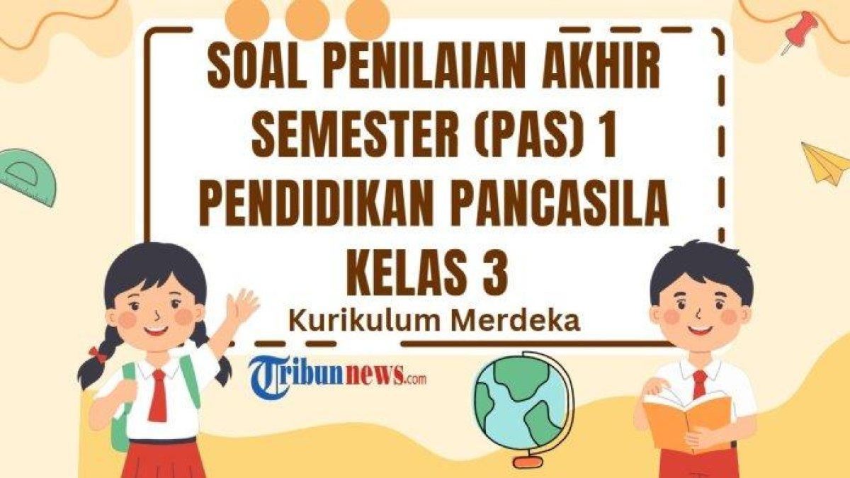 Berikut 30 soal PAS mata pelajaran Pendidikan Pancasila kelas 3 SD/MI semester 1 Kurikulum Merdeka dan kunci jawaban SAS PKN.