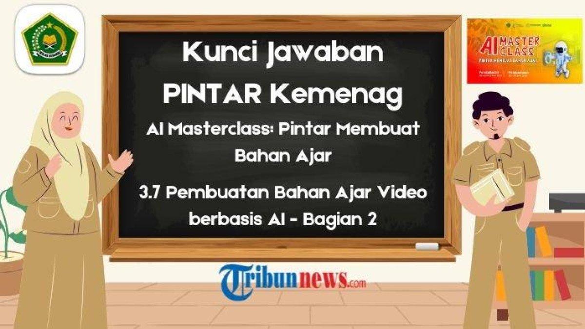 PELATIHAN PINTAR KEMENAG - Desain cover pelatihan Pintar Kemenag Mei 2025, AI Masterclass: Pintar Membuat Bahan Ajar. Kunci jawaban 3.7 Pembuatan Bahan Ajar Video berbasis AI - Bagian 2 Pelatihan AI Masterclass: Pintar Membuat Bahan Ajar PINTAR Kemenag Mei 2025.