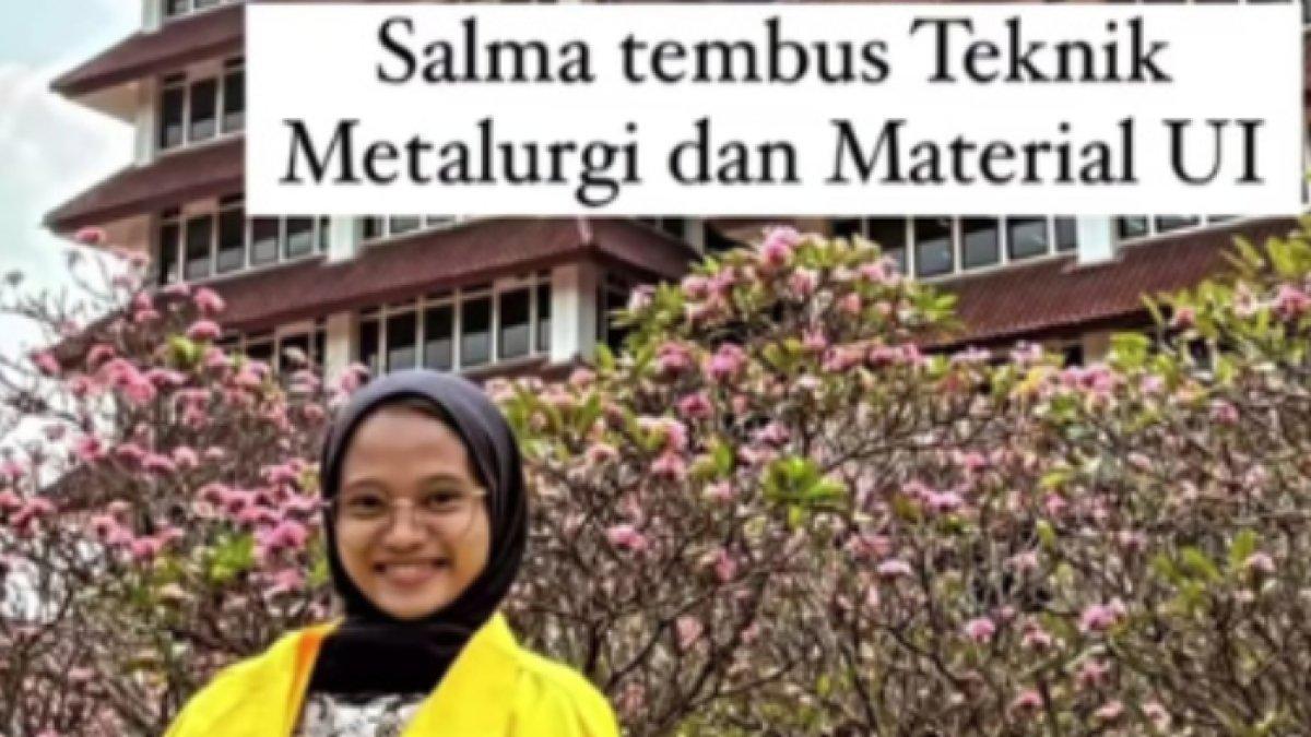 Salma berhasil masuk Universitas Indonesia jurusan Tekni Metalurgi