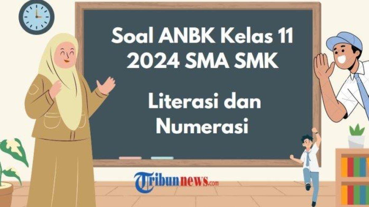 ANBK 2025 - Soal ANBK kelas 11 2024 SMA SMK - Inilah 50 soal ANBK kelas 11 2024 lengkap literasi dan numerasi untuk SMA, SMK, MA, dan PAKET C, beserta kunci jawabannya.
