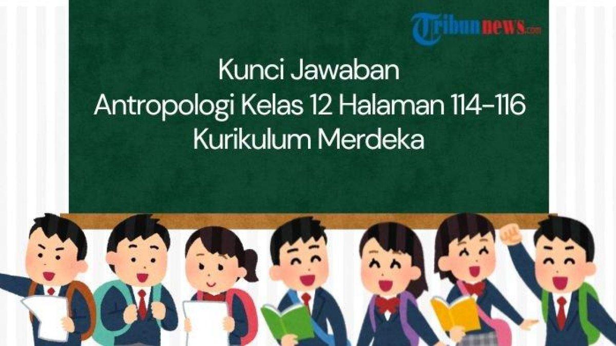 GRAFIS KUNCI JAWABAN - Soal Antropologi 12 SMA/MA halaman 114-116 Kurikulum Merdeka, Uji Penguasaan Materi Bab 4 yang dibuat pada Jumat (31/1/2025). Simak kunci jawaban Antropologi kelas 12 halaman 114-116 Kurikulum Merdeka, Uji Penguasaan Materi Bab 4.