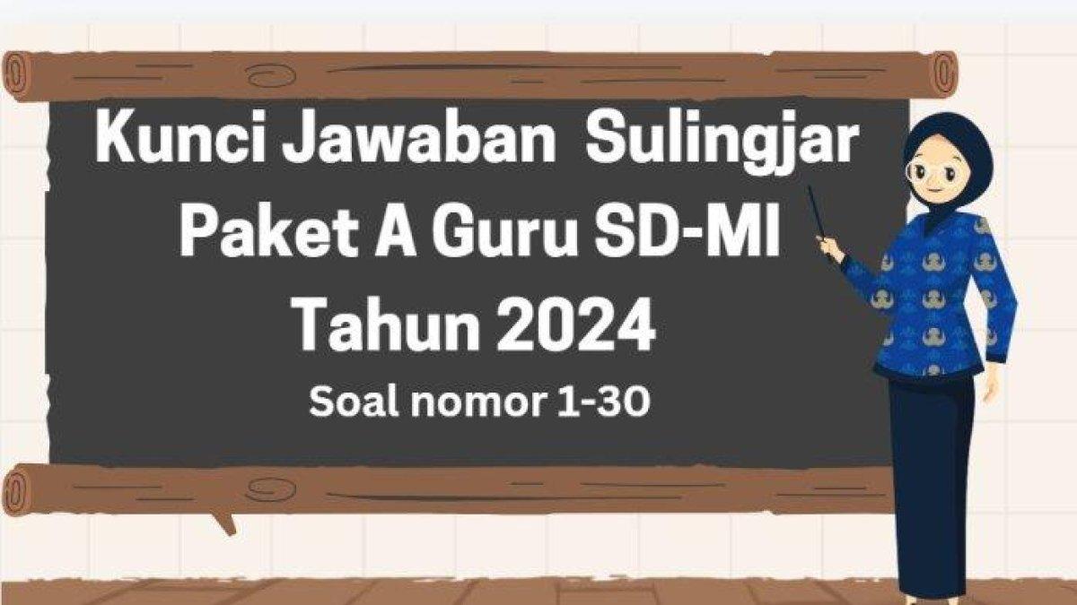 Kunci jawaban Survei Lingkungan Belajar (Sulingjar) Paket A guru tahun 2024 jenjang SD dan MI untuk soal nomor 1-30.