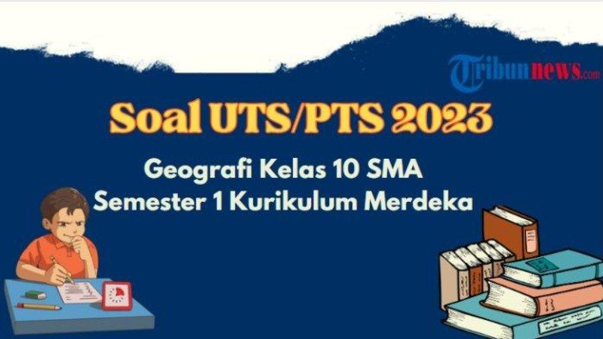 Contoh Soal UTS PTS Geografi Kelas 10 Kurikulum Merdeka - Contoh soal Ujian Tengah Semester (UTS), Penilaian Tengah Semester (PTS) Geografi kelas 10 Semester 1 Kurikulum Merdeka, dapat jadi bahan latihan.
