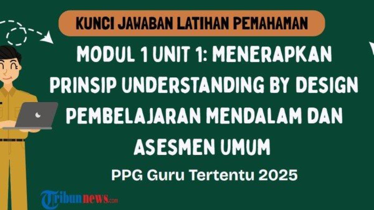 KUNCI JAWABAN PPG - Grafis tentang kunci jawaban Latihan Pemahaman Modul 1 Pembelajaran Mendalam dan Asesmen Umum Unit 1 Menerapkan Prinsip Understanding By Design pada Pembelajaran dalam PPG 2025 yang dibuat di aplikasi Canva Premium, Jumat (6/6/2025)