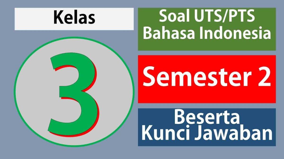 Contoh soal uts kelas 3 semester 2 bahasa indonesia