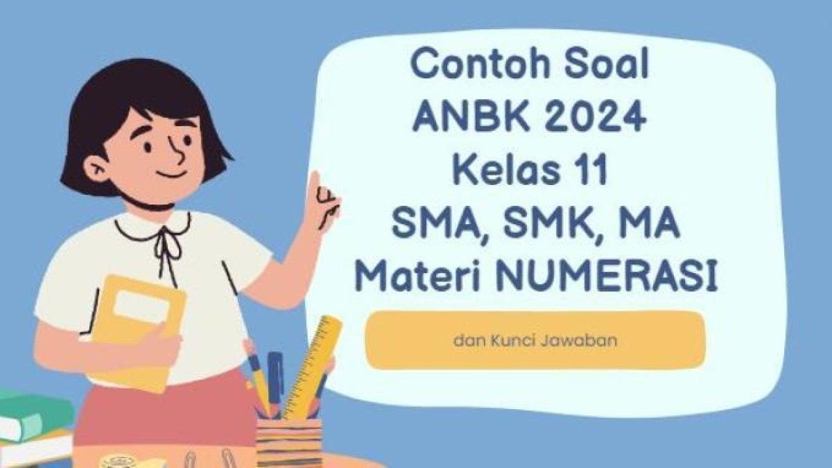 Inilah contoh soal ANBK 2024 untuk kelas 11 SMA, SMK, MA, materi Numerasi lengkap dengan kunci jawabannya. ANBK SMA sederajat digelar mulai Senin, 19 Agustus 2024.