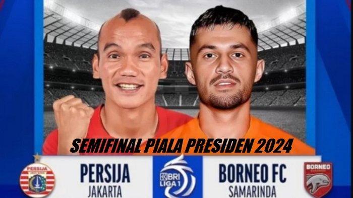 Prediksi skor dan potensi susunan pemain Borneo FC vs Persija, memainkan babak semifinal Piala Presiden 2024, Selasa (30/7/2024) live streaming Vidio, kick off 19.30 WIB.