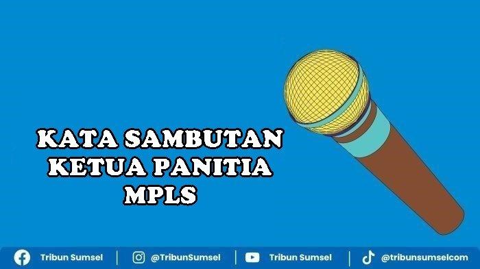 2 Contoh Kata Sambutan Ketua Panitia MPLS di SMP dan SMA/SMK, Singkat dan Mudah Dipahami