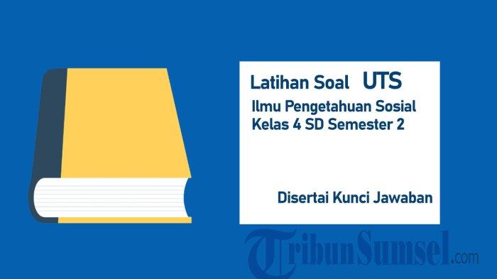 Menguji Pengetahuan Sosial: Kumpulan Contoh Soal UTS IPS Kelas 4 SD Semester 2 dan Strategi Menghadapinya