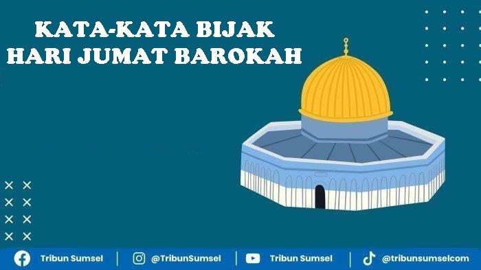 42 Ide Kata-Kata Bijak Islami Hari Jumat Barokah Penuh Makna, Untuk Caption di Media Sosial,