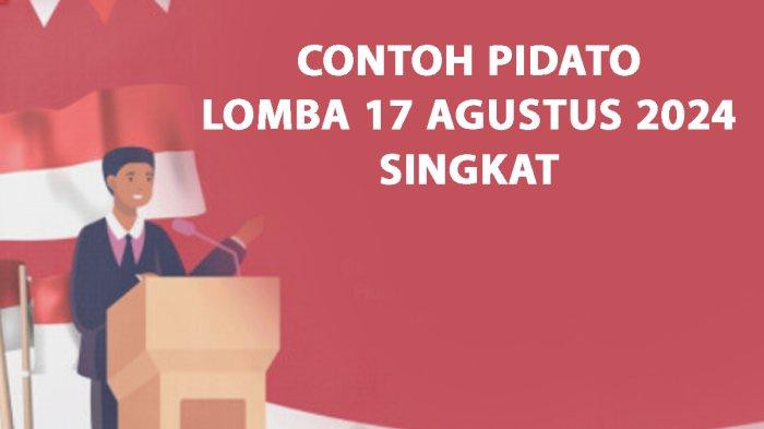5 Contoh Pidato Lomba 17 Agustus 2024 Singkat untuk Tingkat Desa, RT/RW, Kelurahan, Kecamatan