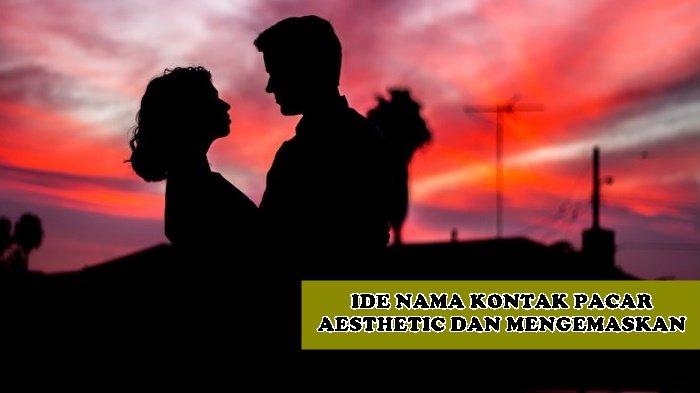 172 Ide Nama Kontak Untuk Pacar Doi Cowok yang Romantis dan Aesthetic ...