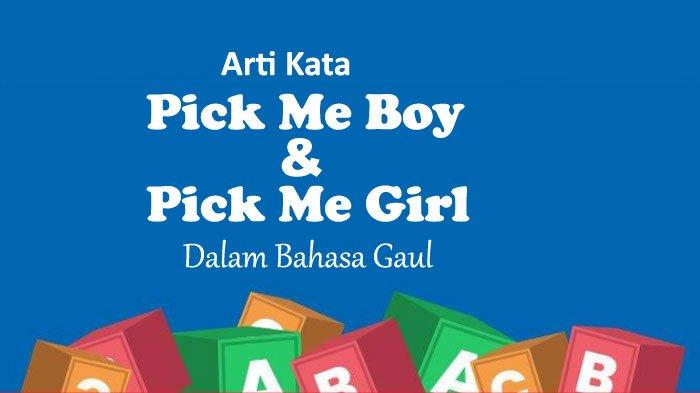 Arti Kata Pick Me Girl/Pick Me Boy Bahasa Gaul yang Populer di Berbagai Media Sosial