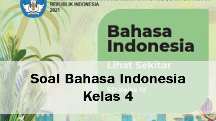40 Soal Bahasa Indonesia Kelas 4 SD Kurikulum Merdeka Tahun 2023 ...