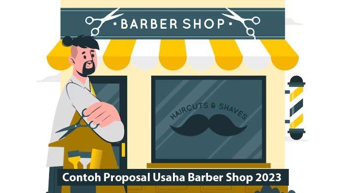 Contoh Proposal Kegiatan Usaha Barber Shop 2023, Lengkap Dalam Bentuk