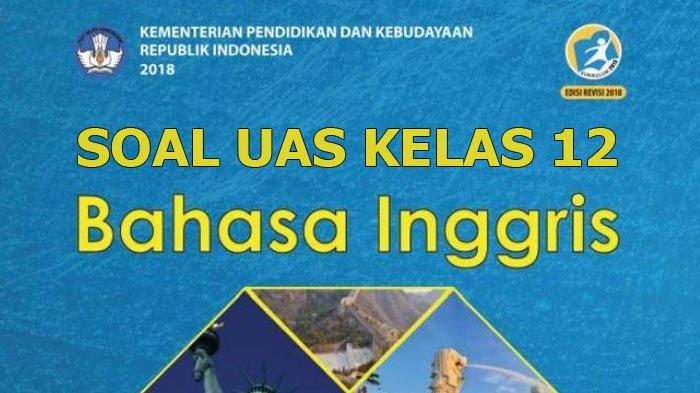 Mempersiapkan Diri Menghadapi Ujian Akhir Semester 1: Contoh Soal UAS Bahasa Inggris Kelas 12 dan Strategi Jitu Mempersiapkan Diri Menghadapi Ujian Akhir Semester 1: Contoh Soal UAS Bahasa Inggris Kelas 12 dan Strategi Jitu