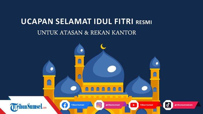 Berita Ucapan Hari Raya Idul Fitri Resmi Untuk Atasan Terbaru Hari Ini