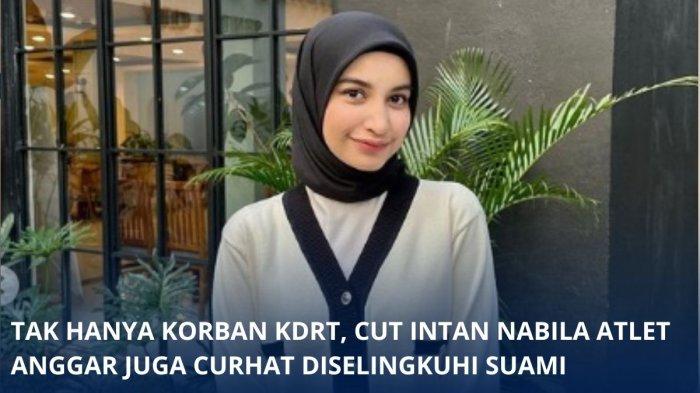 Cut Intan Nabila atlet anggar sekaligus selebgram ngaku korban KDRT dan diselingkuhi suami.