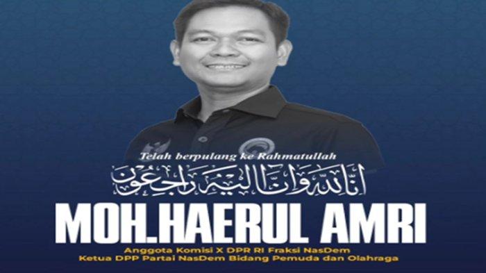 Haerul Amri, Anggota DPR RI NasDem Jatim Meninggal Saat Reses di Palembang, Diduga Karena Serangan Jantung