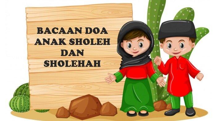 Doa Anak Sholeh dan Sholehah Sesuai Ajaran Rasulallah SAW Lengkap Latin dan Arti Mudah Diamalkan