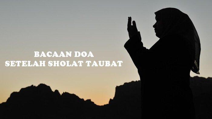 Doa Setelah Sholat Taubat Terbaru Sesuai Sunnah Rasulallah SAW, Lengkap Bacaan Dzikir Selepasnya