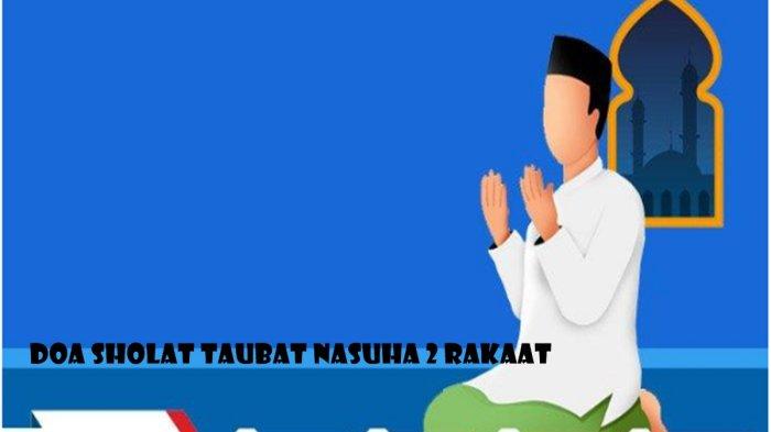 Doa Sholat Taubat Nasuha 2 Rakaat, Allahumma Anta Robbi Laa Ilaaha Illa ...
