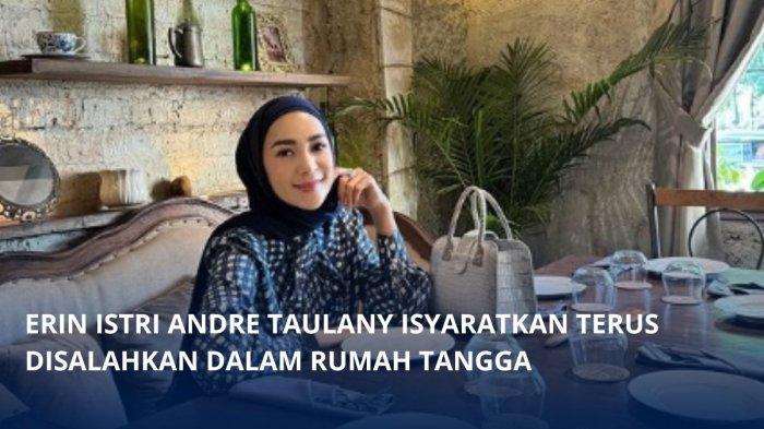Dua bulan pasca digugat cerai Andre Taulany, Rein Wartia Trigina alias Erin sang istri sempat mencurahkan perasaannya lewat unggahan Instagram.