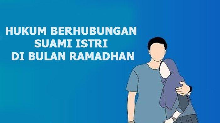 Hukum Berhubungan Suami Istri di Bulan Ramadhan pada Malam Hari, Apakah ...