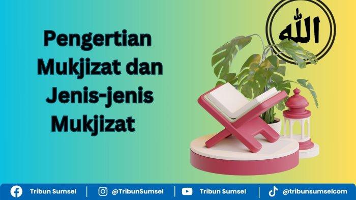 Pengertian Mukjizat, Mukjizat Kauniyah, Syahsiyah, Aqliyah, Salbiyah ...