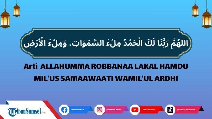 Sami Allahu Liman Hamidah Rabbana Wa Lakal Hamd Arti Allahumma Rabbana Wa Lakal Hamdu, Bacaan Panjang Setelah Ruku dan