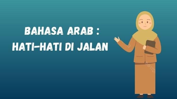 Berita ucapan hati hati di jalan dalam bahasa arab Terbaru Hari Ini