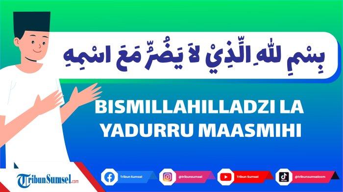 Arti Bismillahilladzi La Yadhurru Maasmihi Syaiun Fil Ardh, Bacaan