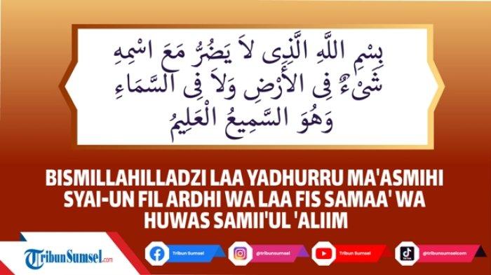 Arti Bismillahilladzi La Yadlurru Maasmihi Syaiun Fil Ardli Wa Laa
