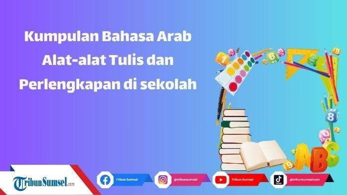 Kumpulan Kosa Kata Bahasa Arab dan Arti Tentang Alat Tulis