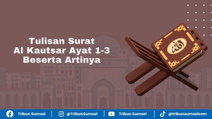 Surat Al-Kautsar Ayat 1-3, Tulisan Arab & Arti, Surat Terpendek dalam ...