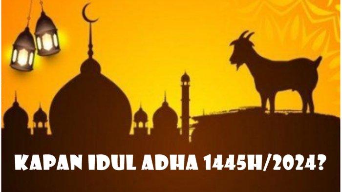 Kapan Idul Adha 1445 H 2024 Cek Dan Catat Tanggalnya Versi