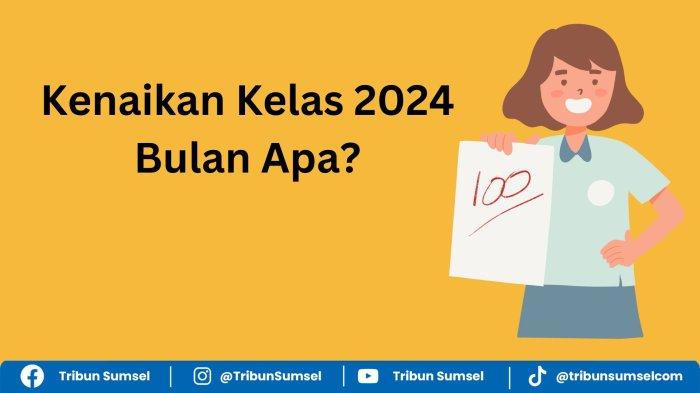 Kenaikan Kelas 2024 Bulan Apa? Cek Kalender Pendidikan 2023/2024