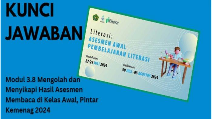 Kunci jawaban, Modul 3.8 Mengolah dan Menyikapi Hasil Asesmen Membaca di Kelas Awal, Pintar Kemenag 2024.