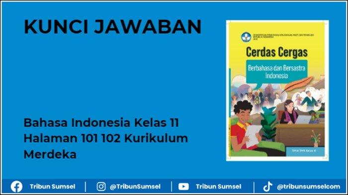 Kunci Jawaban Soal Bahasa Indonesia Kelas 11 Halaman 101 102 Kurikulum ...