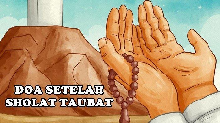 Lafadz Doa Setelah Sholat Taubat Sesuai Ajaran Rasulallah SAW Lengkap Tulisan Latin dan Artinya
