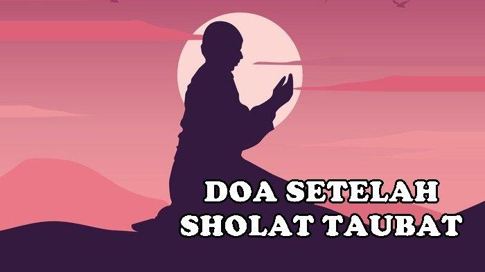 Lantunan Doa Setelah Sholat Taubat Bagi Umat Muslim Sesuai Syariat Islam, Lengkap Arab Latin Arti
