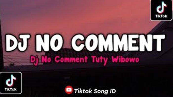 Lirik Lagu No Comment Itu Si Derita Lo Masa Bodo Viral di Tiktok, No