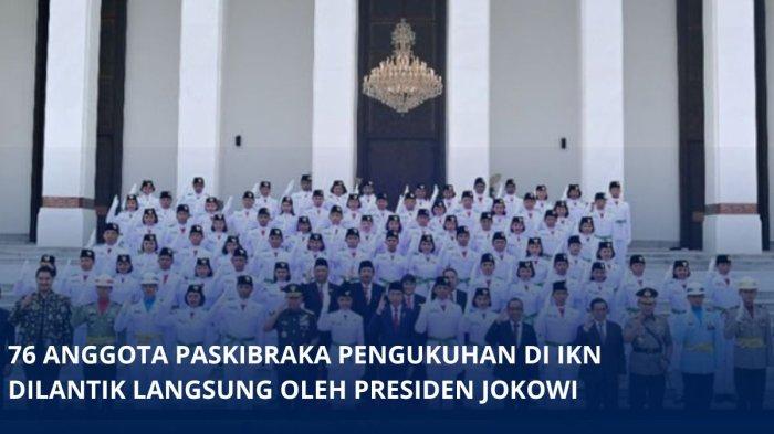 Momen Presiden Jokowi Kukuhkan 76 Anggota Paskibraka, Upacara Kemerdekaan di Istana Garuda di IKN