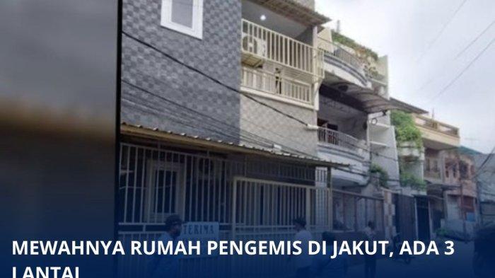 Rumah mewah pengemis di Jakarta Utara viral dimedia sosial, ada 3 lantai.