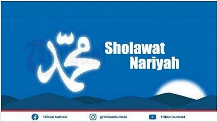 Sholawat Nariyah Beserta Artinya, Berikut Teks Arab dan Latin, Manfaat ...