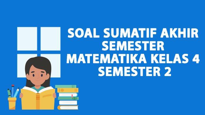 Kumpulan Soal SAS/PAS Matematika Kelas 4 Semester 2 dan Kunci Jawaban ...