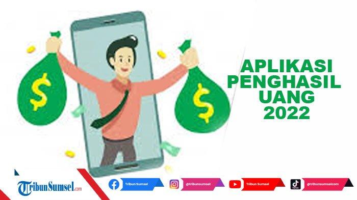 Terbaru 2022, Inilah Aplikasi Penghasil Uang Tercepat Langsung Bayar Ke